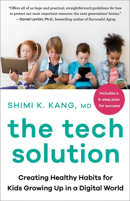 The Tech Solution: Creating Healthy Habits for Kids Growing Up in a Digital World - Paperback