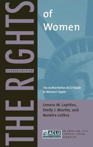 The Rights of Women: The Authoritative ACLU Guide to Women's Rights, Fourth Edition - Paperback