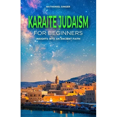 Karaite Judaism for Beginners: Insights into an Ancient Faith - Paperback