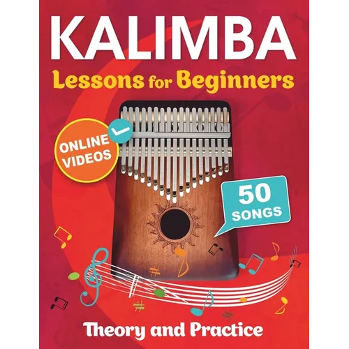Kalimba Lessons for Beginners with 50 Songs: Theory and Practice + Online Videos - Paperback