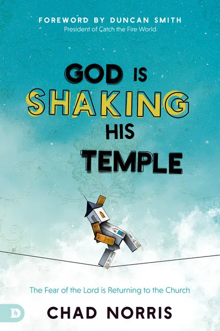 God Is Shaking His Temple: Restoring the Fear of the Lord in the Church - Paperback