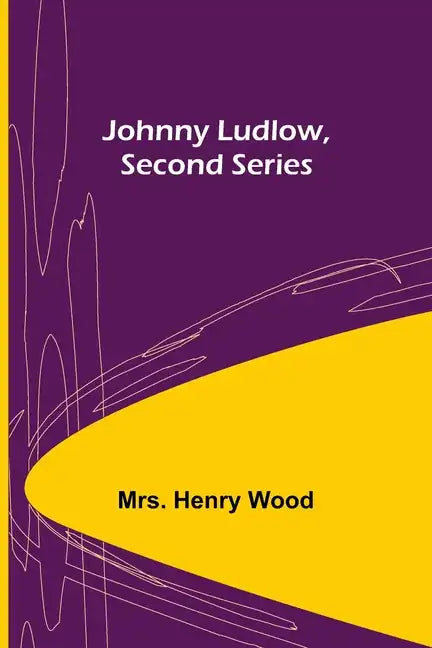 Johnny Ludlow, Second Series - Paperback