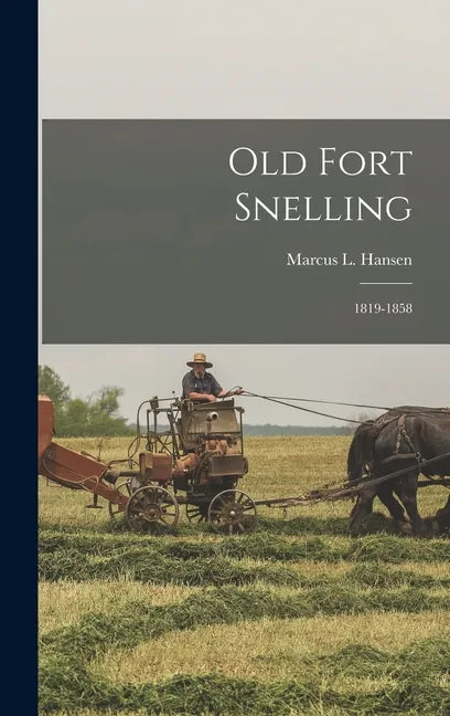 Old Fort Snelling: 1819-1858 - Hardcover