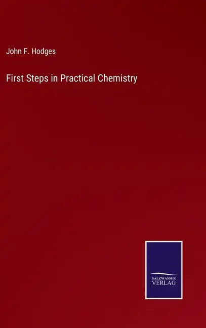 First Steps in Practical Chemistry - Hardcover