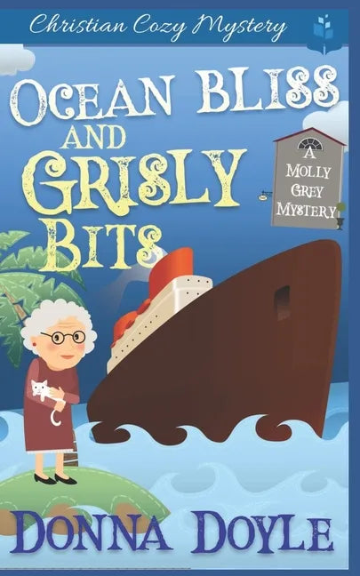 Ocean Bliss and Grisly Bits: A Molly Grey Cruise Ship Cozy Mystery - Paperback