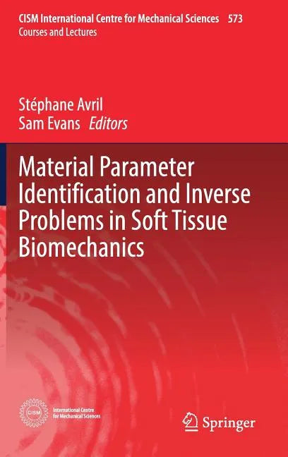 Material Parameter Identification and Inverse Problems in Soft Tissue Biomechanics - Hardcover