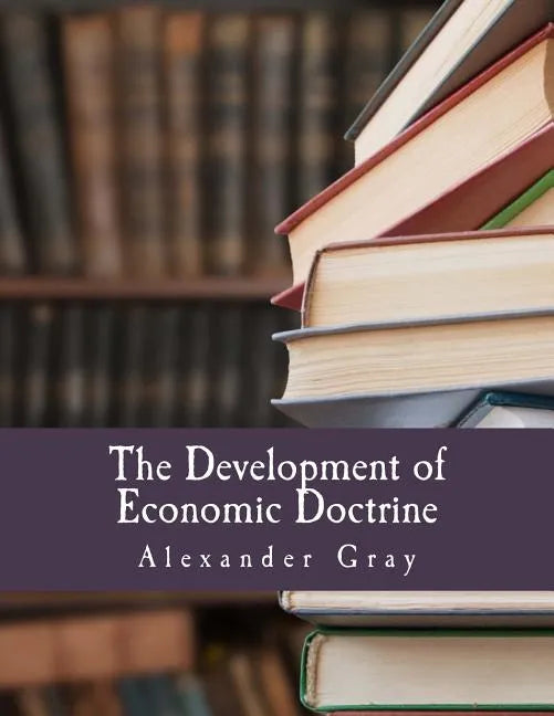 The Development of Economic Doctrine (Large Print Edition): An Introductory Survey - Paperback
