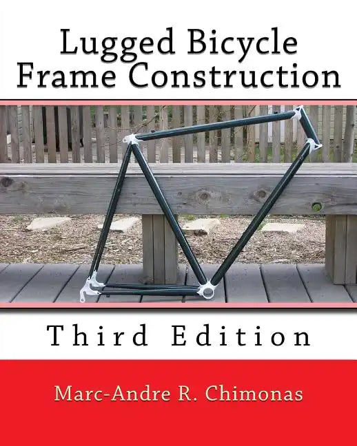 Lugged Bicycle Frame Construction: Third Edition - Paperback