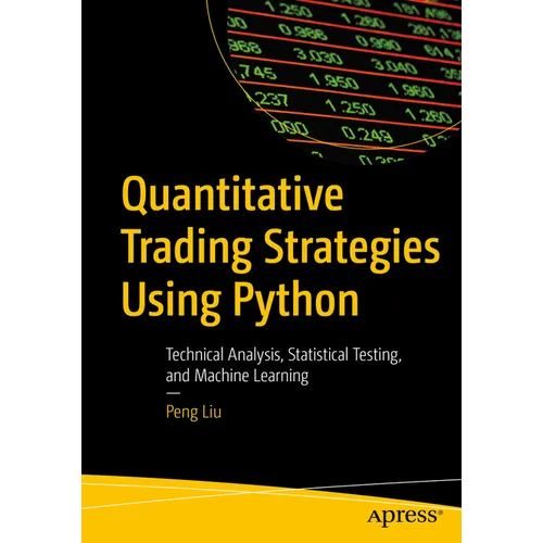 Quantitative Trading Strategies Using Python: Technical Analysis, Statistical Testing, and Machine Learning - Paperback