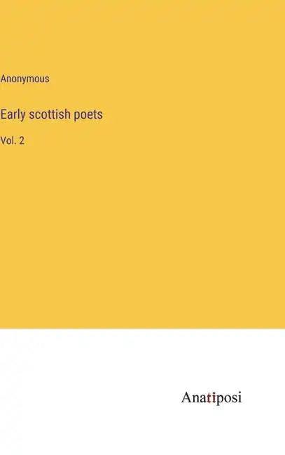 Early scottish poets: Vol. 2 - Hardcover