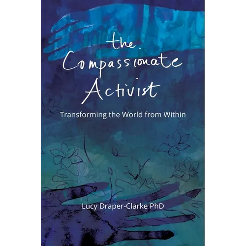 The Compassionate Activist: Transforming the World from Within - Paperback
