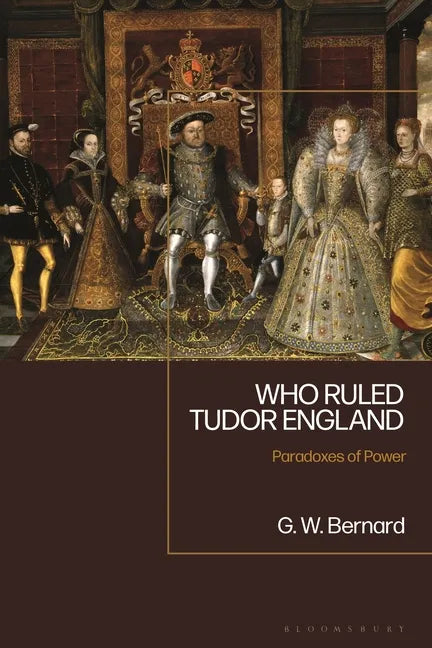 Who Ruled Tudor England: Paradoxes of Power - Paperback