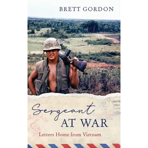 Sergeant at War: Letters Home from Vietnam - Hardcover