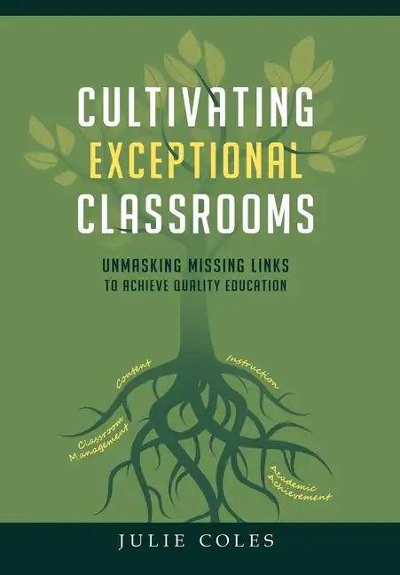 Cultivating Exceptional Classrooms; Unmasking Missing Links to Achieve Quality Education - Hardcover