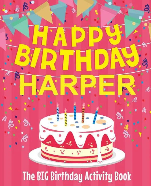 Happy Birthday Harper - The Big Birthday Activity Book: (Personalized Children's Activity Book) - Paperback