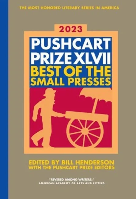The Pushcart Prize XLVII: Best of the Small Presses 2023 Edition - Paperback