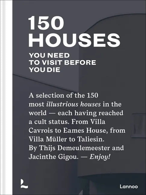 150 Houses You Need to Visit Before You Die - Hardcover