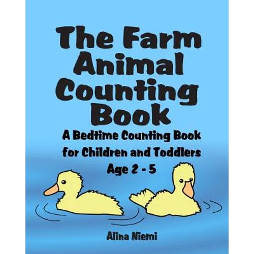 The Farm Animal Counting Book: A Bedtime Counting Book for Children and Toddlers Age 2 - 5 - Paperback