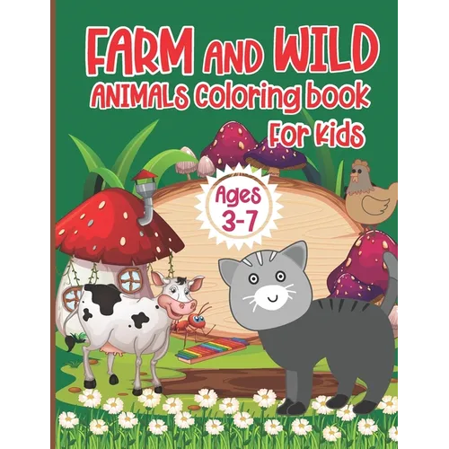 Animal Coloring Book for Kids Ages 3-7: A Funny Farm and Wild Animal Coloring Activity Book for Kids - Paperback