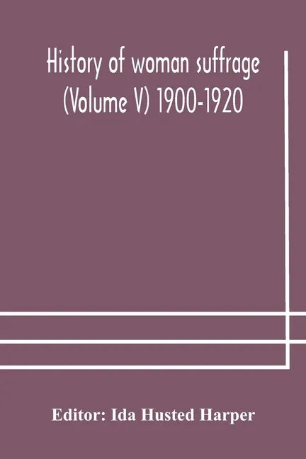History of woman suffrage (Volume V) 1900-1920 - Paperback