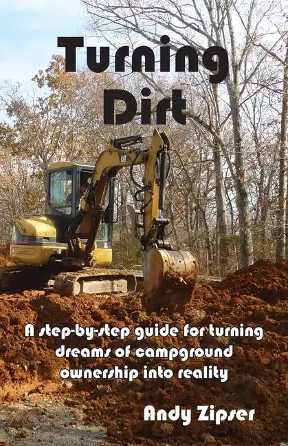 Turning Dirt: A step-by-step guide for turning dreams of campground ownership into reality - Paperback