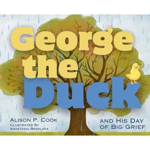 George the Duck and His Day of Big Grief - Hardcover