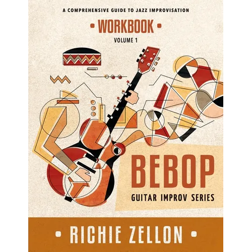 The Bebop Guitar Improv Series VOL 1 - Workbook: A Comprehensive Guide To Jazz Improvisation - Paperback