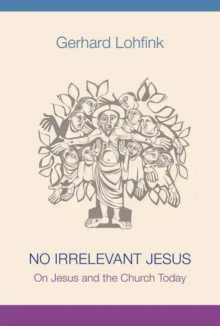 No Irrelevant Jesus: On Jesus and the Church Today - Paperback