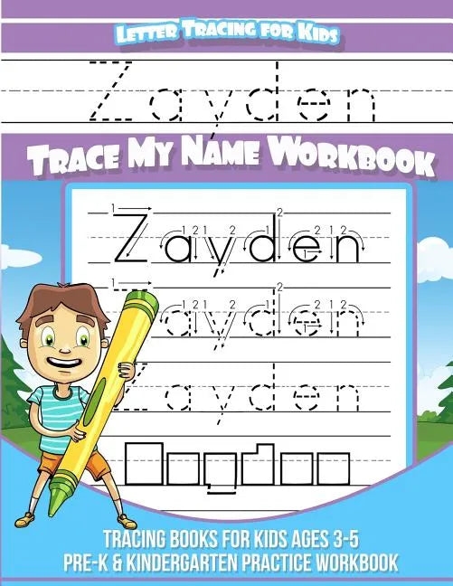 Zayden Letter Tracing for Kids Trace my Name Workbook: Tracing Books for Kids ages 3 - 5 Pre-K & Kindergarten Practice Workbook - Paperback