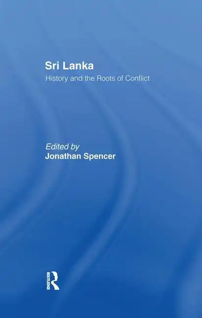 Sri Lanka: History and the Roots of Conflict - Paperback