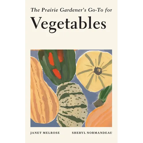 The Prairie Gardener's Go-To for Vegetables - Paperback