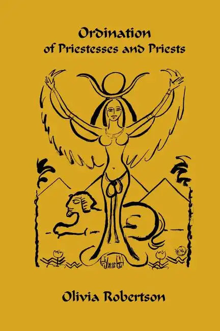 Ordination of Priestesses and Priests: of the Fellowship of Isis - Paperback