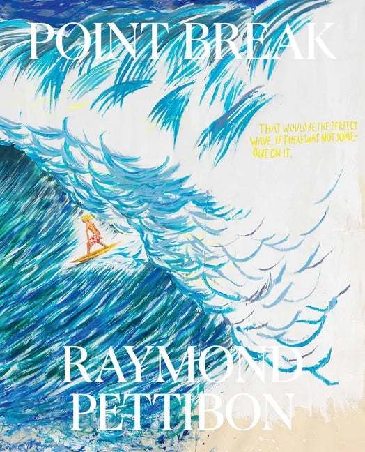 Point Break: Raymond Pettibon, Surfers and Waves - Hardcover