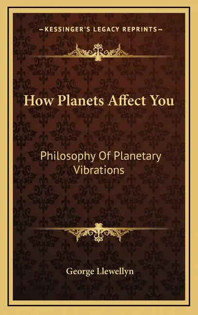 How Planets Affect You: Philosophy of Planetary Vibrations - Hardcover