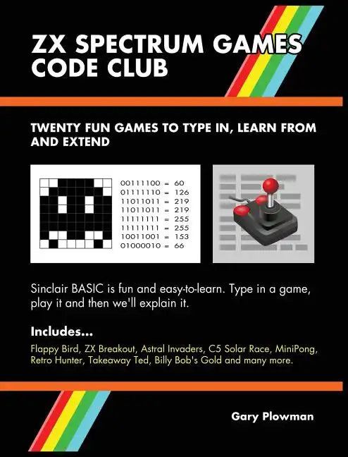 ZX Spectrum Games Code Club: Twenty fun games to code and learn - Hardcover