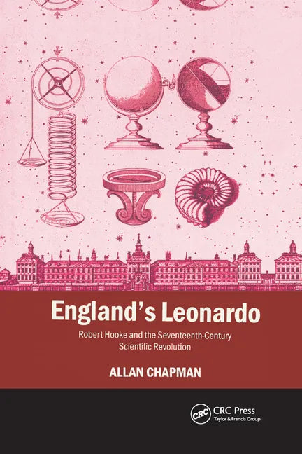 England's Leonardo: Robert Hooke and the Seventeenth-Century Scientific Revolution - Paperback