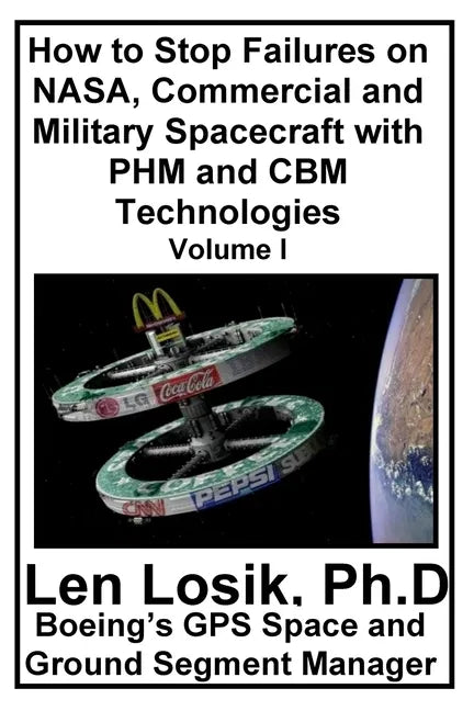 How to Stop Failures on NASA, Commercial and Military Spacecraft with PHM and CBM Technologies Volume I - Paperback