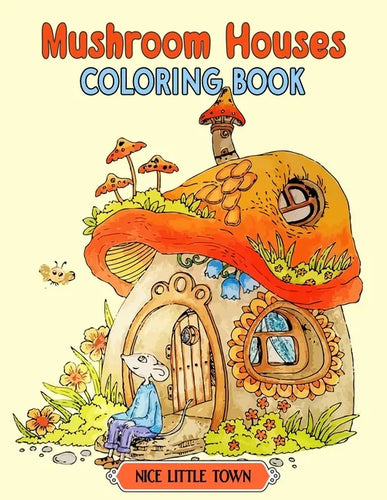 Mushroom Houses: Nice Little Town Coloring book Gifts For Adults And Teens (Relaxing Coloring Book) - Paperback
