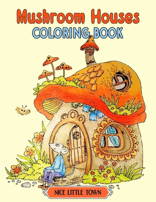 Mushroom Houses: Nice Little Town Coloring book Gifts For Adults And Teens (Relaxing Coloring Book) - Paperback