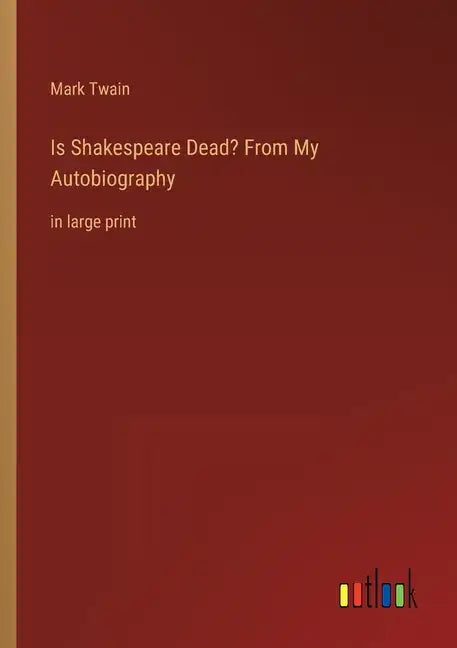 Is Shakespeare Dead? From My Autobiography: in large print - Paperback