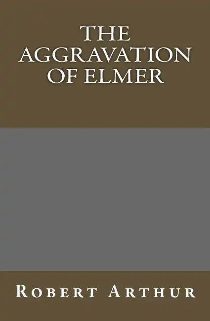 The Aggravation Of Elmer - Paperback