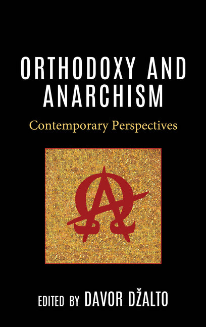 Orthodoxy and Anarchism: Contemporary Perspectives - Hardcover