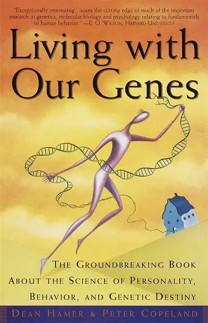 Living with Our Genes: The Groundbreaking Book about the Science of Personality, Behavior, and Genetic Destiny - Paperback