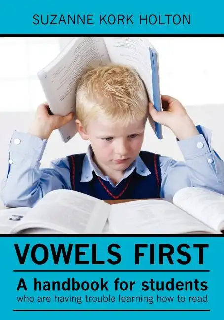 Vowels First: A handbook for students who are having trouble learning how to read - Paperback