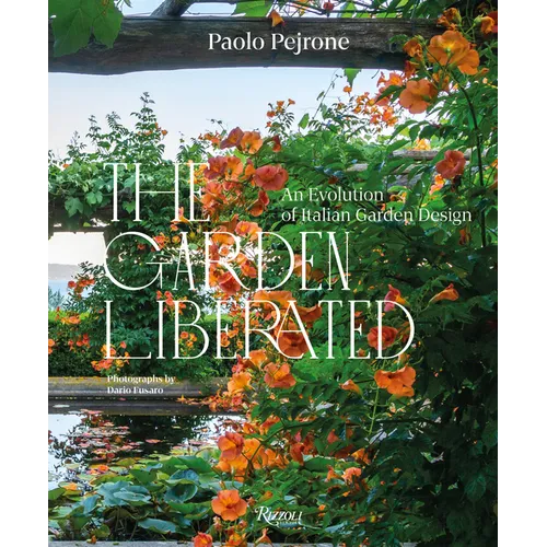 The Garden Liberated: An Evolution of Italian Garden Design - Hardcover