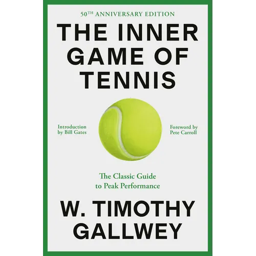 The Inner Game of Tennis (50th Anniversary Edition): The Classic Guide to Peak Performance - Hardcover
