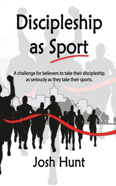 Discipleship as Sport: A challenge for believers to take their discipleship as seriously as they take their sports - Paperback