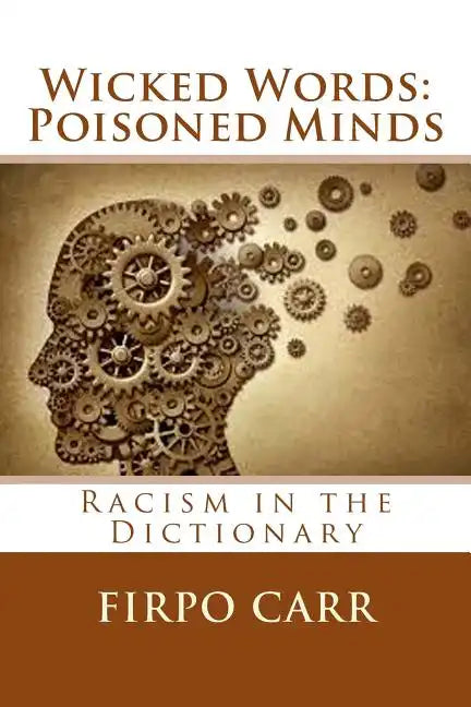 Wicked Words: Poisoned Minds: Racism in the Dictionary - Paperback