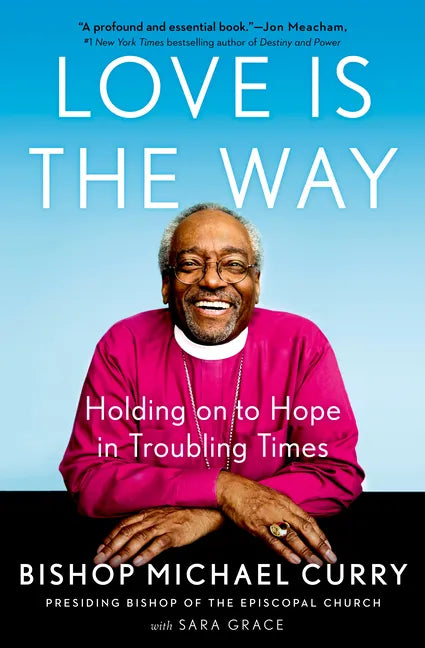 Love Is the Way: Holding on to Hope in Troubling Times - Hardcover