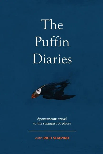 The Puffin Diaries: Spontaneous Travel to the Strangest of Places - Paperback